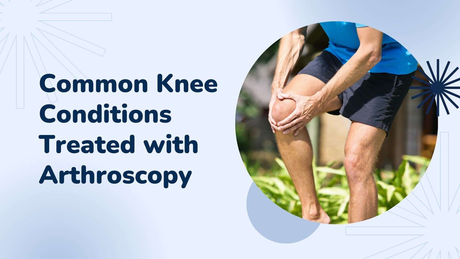 Common Knee Conditions Treated with Arthroscopy