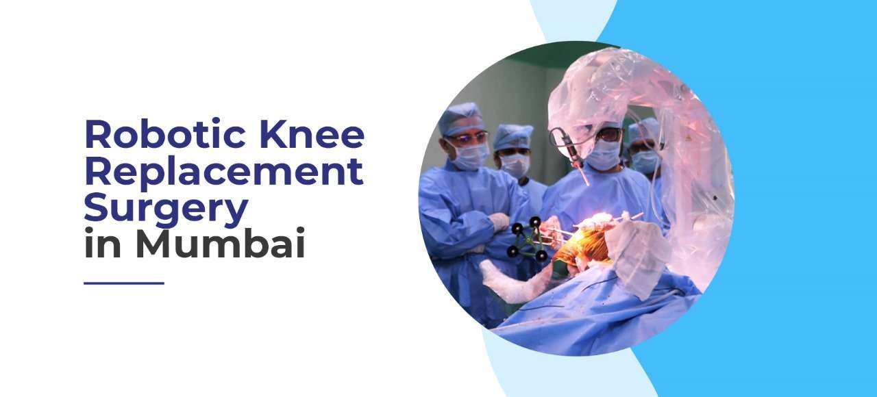 Robotic Knee Replacement Surgery in Mumbai