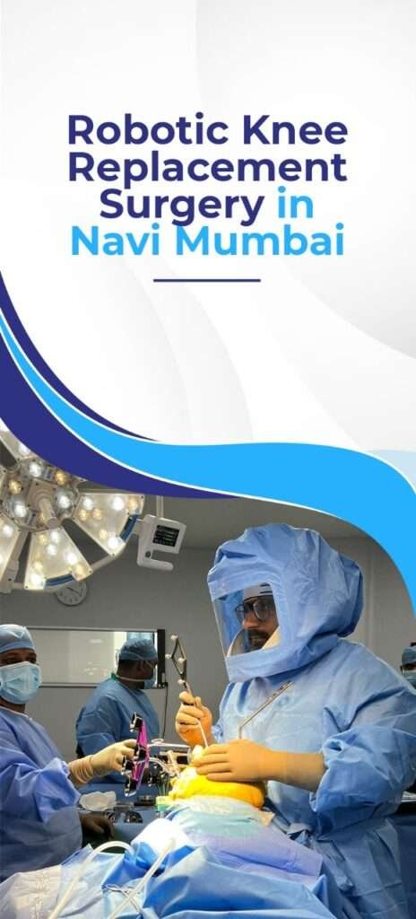 Robotic Knee Replacement Surgery in Navi Mumbai | Arora Clinic