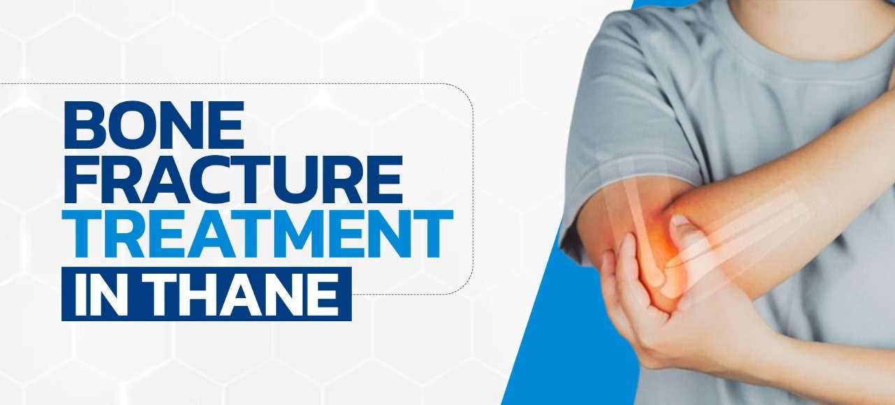 Bone Fracture Treatment in Thane