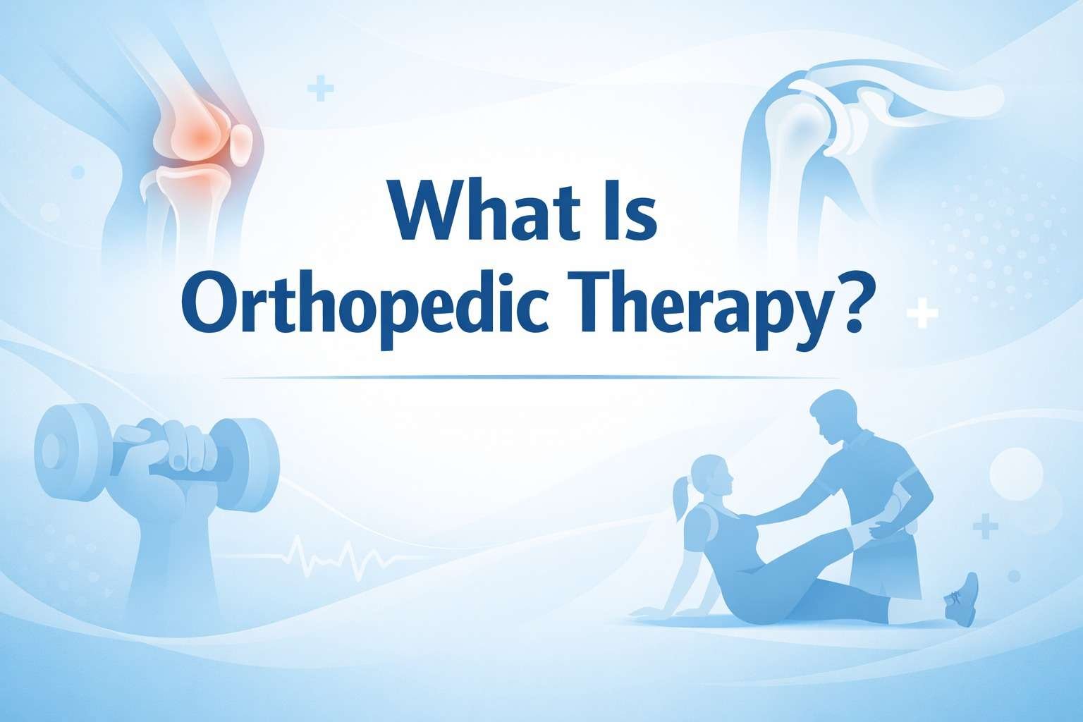 What Is Orthopedic Therapy?